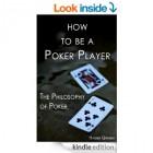 How to Be a Poker Player: The Philosophy of Poker
