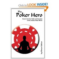 The Poker Hero - How to Survive, Fight, and Succeed in the Modern Poker World