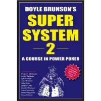 Doyle Brunson's Super System 2: A Course in Power Poker