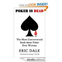 Poker is Dead: The Most Controversial Book about Poker Ever Written [Kindle Edition]