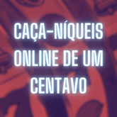 Caça-níqueis de um centavo