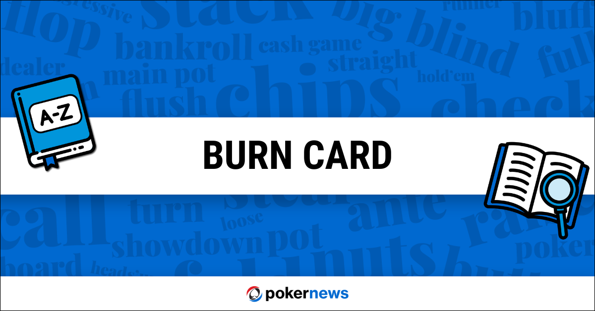 Understanding the Burn Card in Poker PokerNews