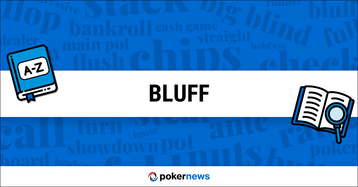 Bluff Definition | What is a Bluff in Poker? | PokerNews