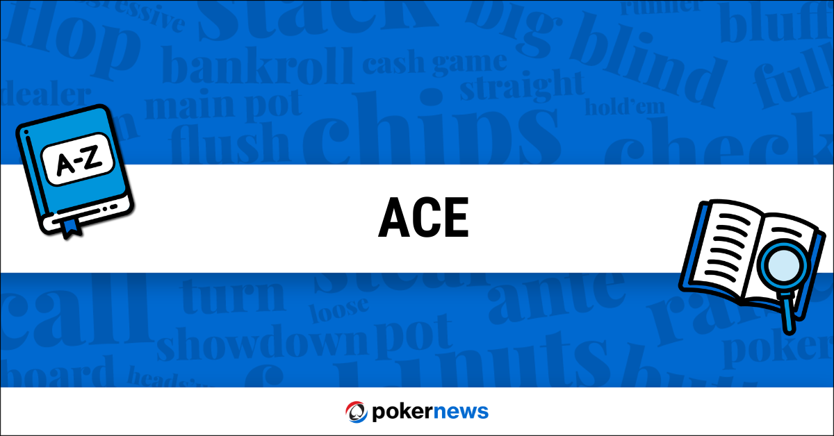 Ace Definition | What is an Ace in Poker? | PokerNews