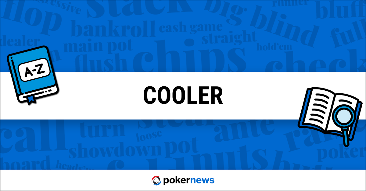 Cooler Definition What Does Cooler Mean In Poker PokerNews