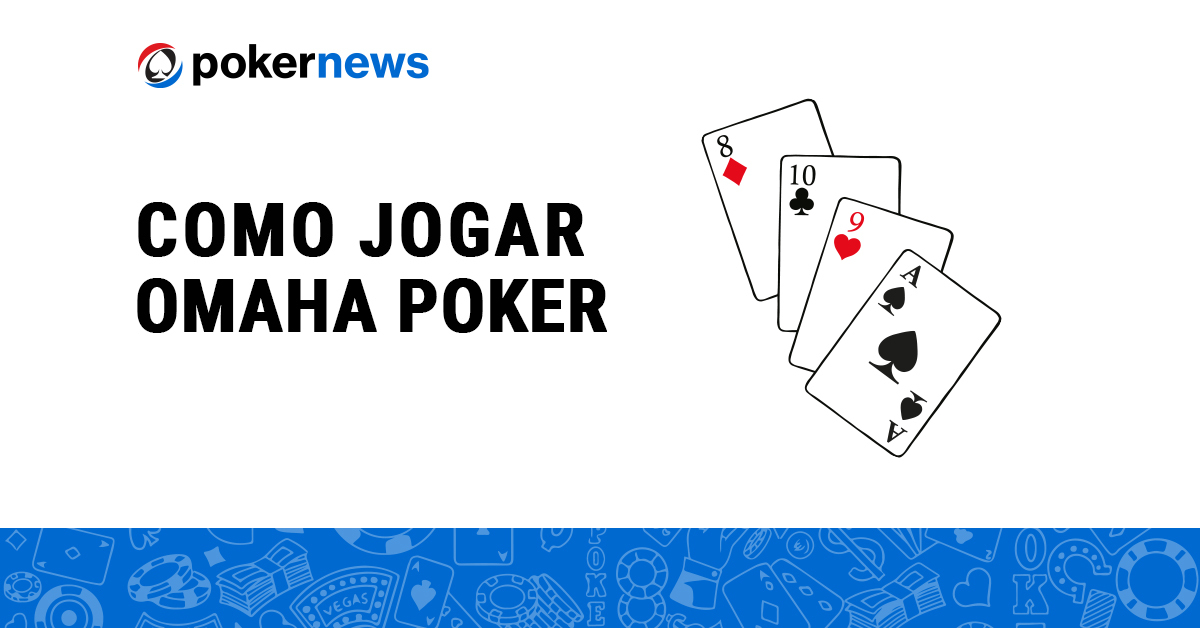 Regras do Omaha - Como Jogar Poker Omaha