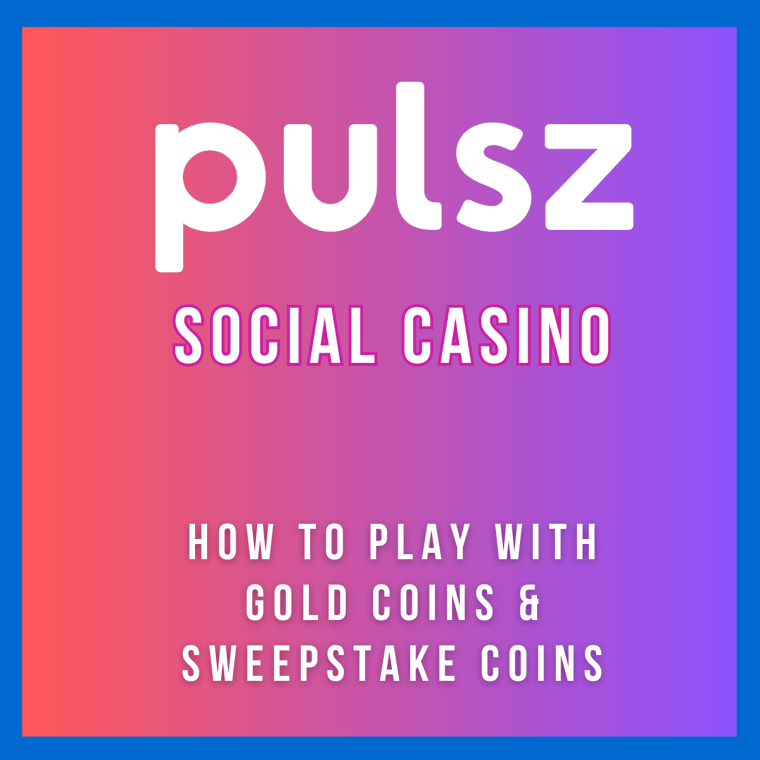 How to Play with Coins at Pulsz Social Casino