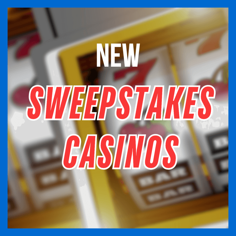 New Sweepstakes Casinos 2024!