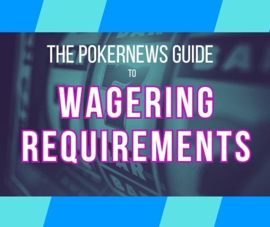 Wagering Requirements Explained