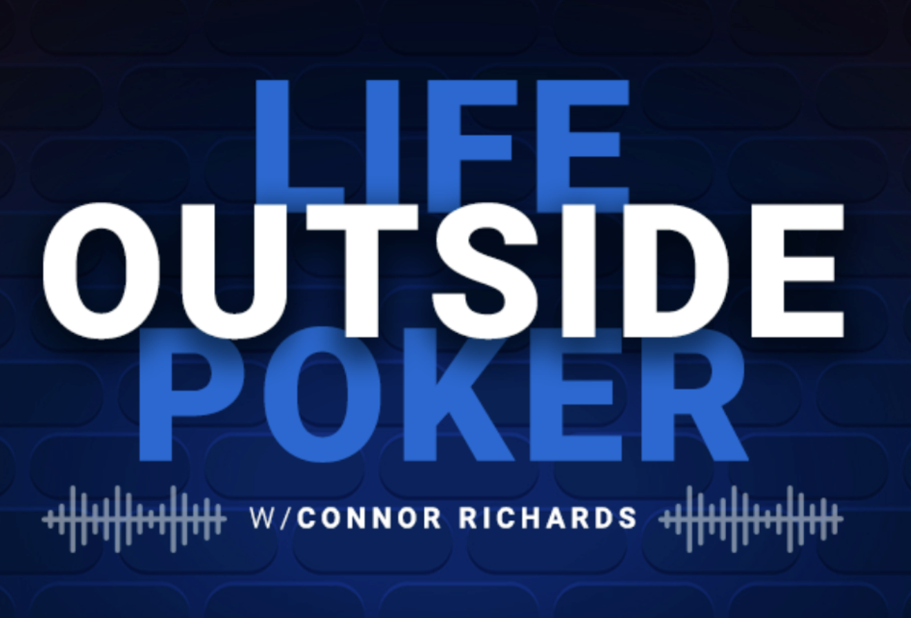 Life Outside Poker w/ Connor Richards