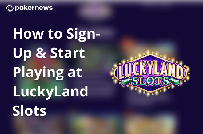 how to sign up and start playing luckyland slots
