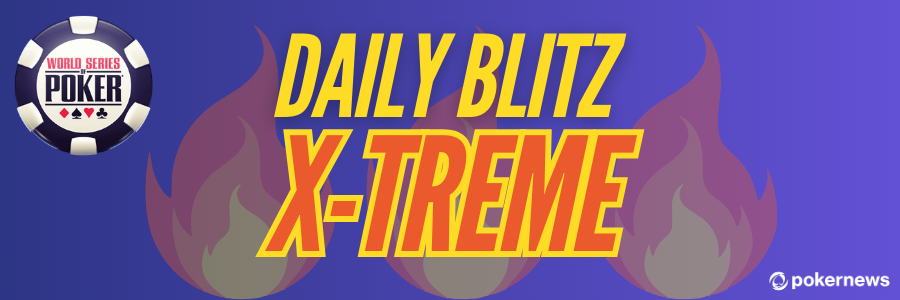 WSOP Daily Blitz X-Treme