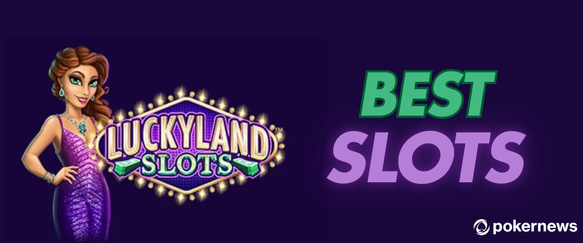 Best Slot Games at LuckyLand Slots