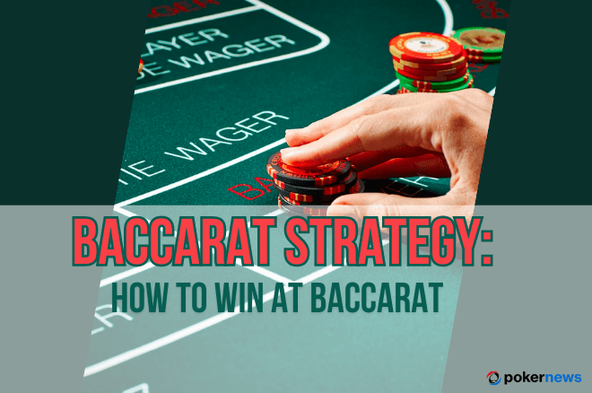 Baccarat Strategy: How to Win at Baccarat