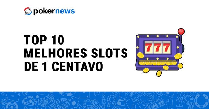 Melhores Slots Online de 1 Centavo no Brasil