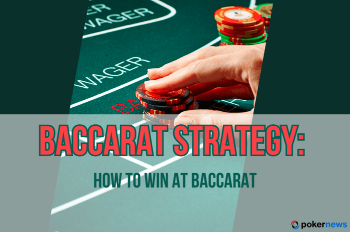 Baccarat Strategy: How to Win at Baccarat