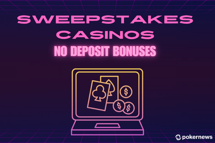 Sweepstakes Casinos No Deposit Bonus: Your Ultimate Guide