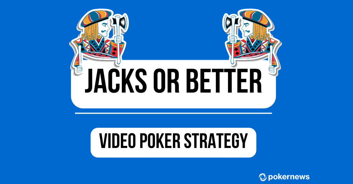 Jacks or Better: How to Play, Alternate Rules, and More