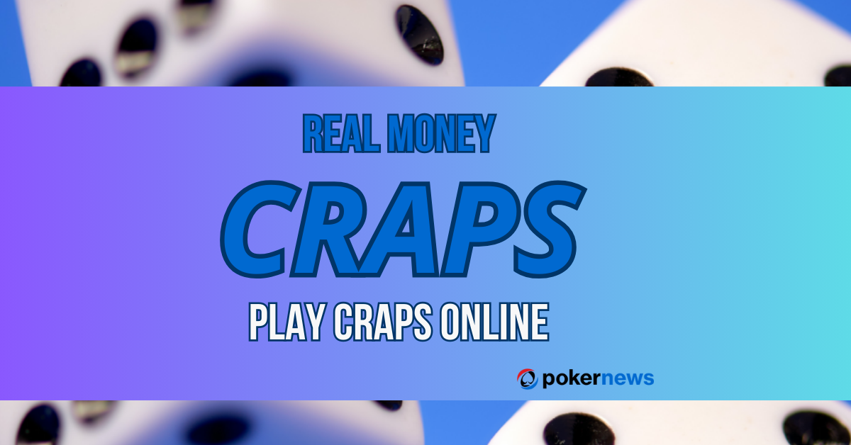 Play Craps Online for Real Money PokerNews