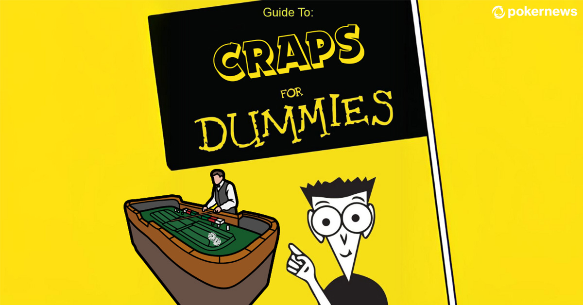 How to Play Craps Dummies Guide to Craps PokerNews How to Play Craps Dummies Guide to Craps PokerNews