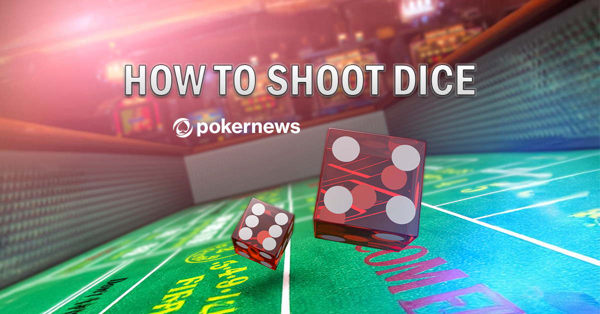 How to Shoot Craps: A Step-by-Step Guide to Throwing Dice | PokerNews